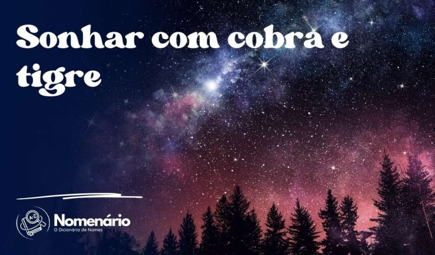 Sonhar com cobra e tigre