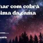 Sonhar com cobra em cima da cama