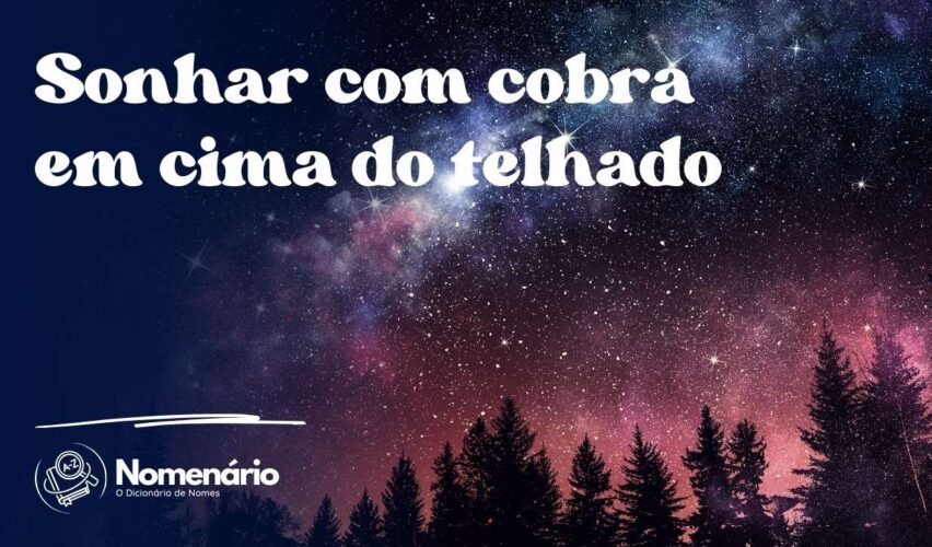 Sonhar com cobra em cima do telhado