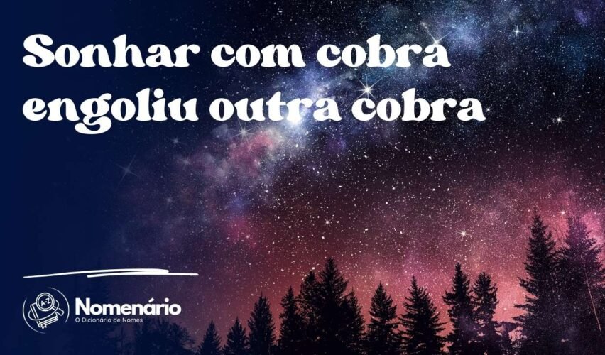Sonhar com cobra engoliu outra cobra