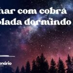 Sonhar com cobra enrolada dormindo