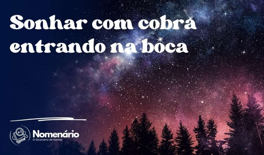 Sonhar com cobra entrando na boca