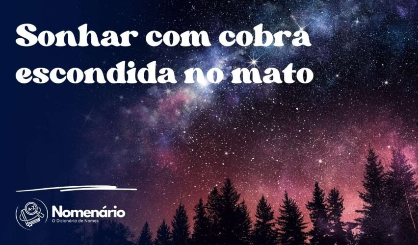 Sonhar com cobra escondida no mato