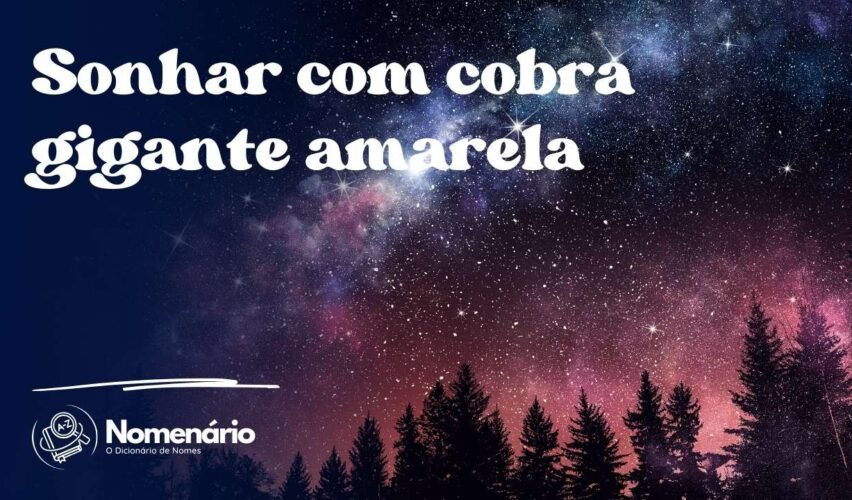 Sonhar com cobra gigante amarela