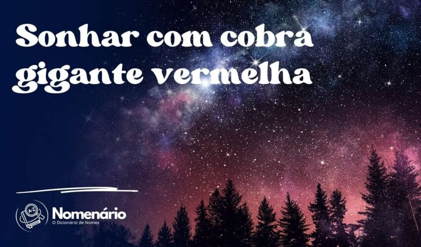 Sonhar com cobra gigante vermelha