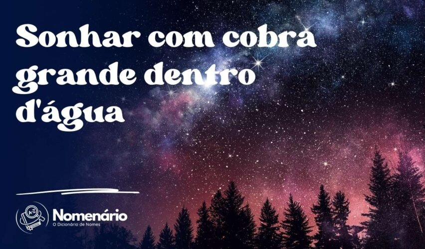 Sonhar com cobra grande dentro d'água