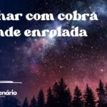 Sonhar com cobra grande enrolada