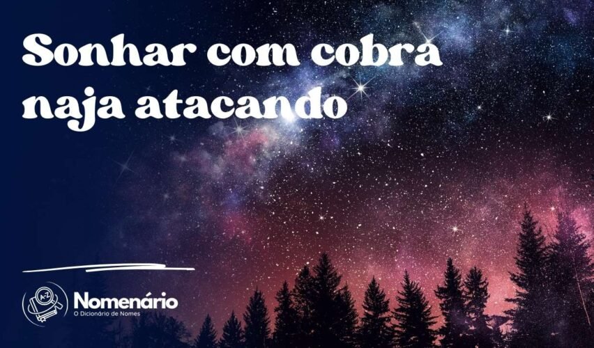 Sonhar com cobra naja atacando