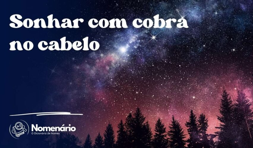 Sonhar com cobra no cabelo