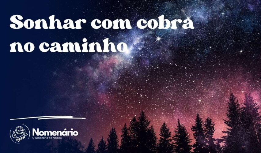 Sonhar com cobra no caminho