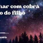Sonhar com cobra perto do filho