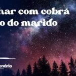 Sonhar com cobra perto do marido