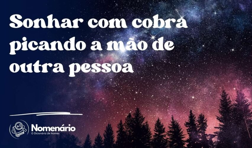 Sonhar com cobra picando a mão de outra pessoa