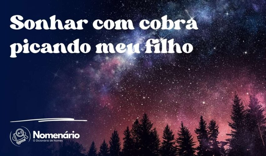 Sonhar com cobra picando meu filho
