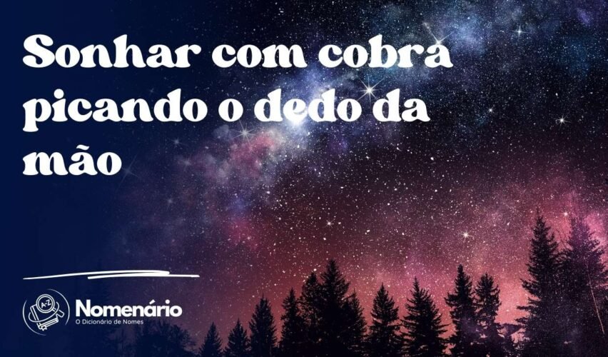 Sonhar com cobra picando o dedo da mão