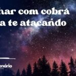 Sonhar com cobra preta te atacando