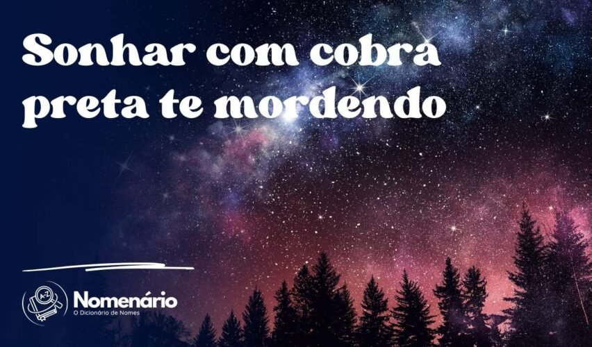 Sonhar com cobra preta te mordendo