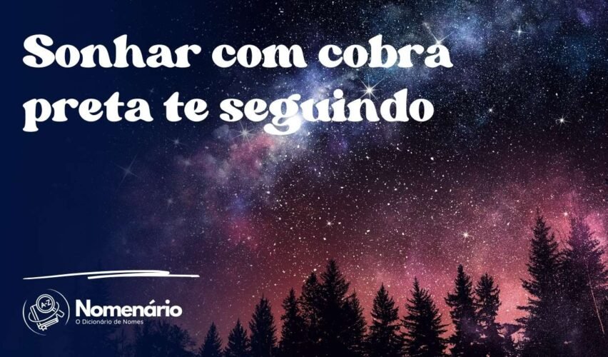 Sonhar com cobra preta te seguindo