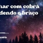 Sonhar com cobra mordendo o braço