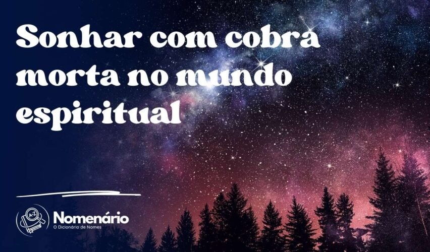 Sonhar com cobra morta no mundo espiritual