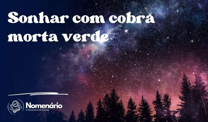 Sonhar com cobra morta verde