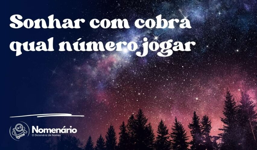 Sonhar com cobra qual número jogar