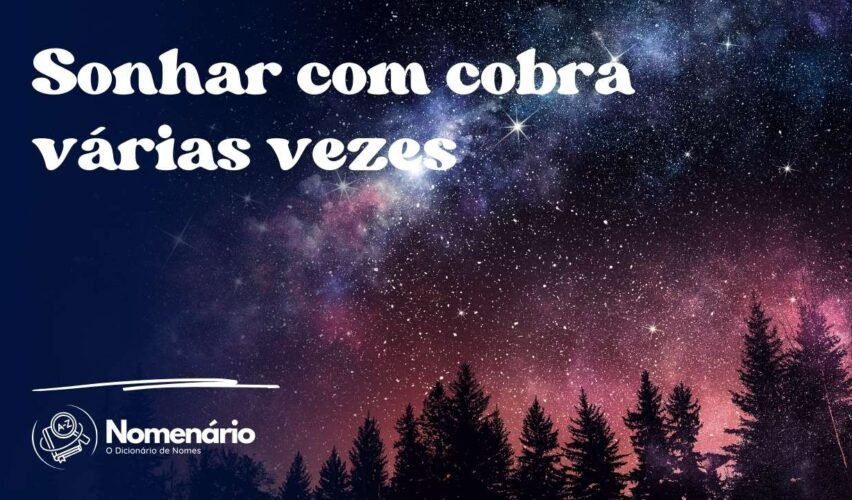 Sonhar com cobra várias vezes