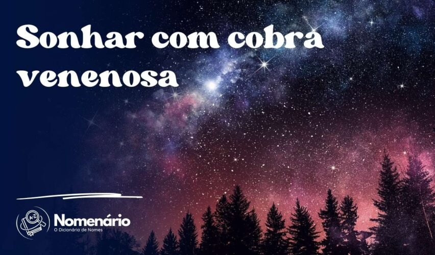 Sonhar com cobra venenosa