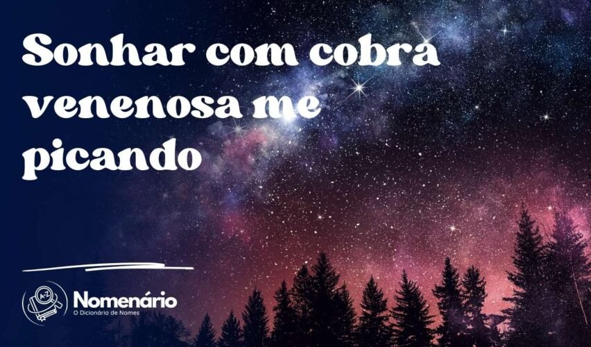 Sonhar com cobra venenosa me picando