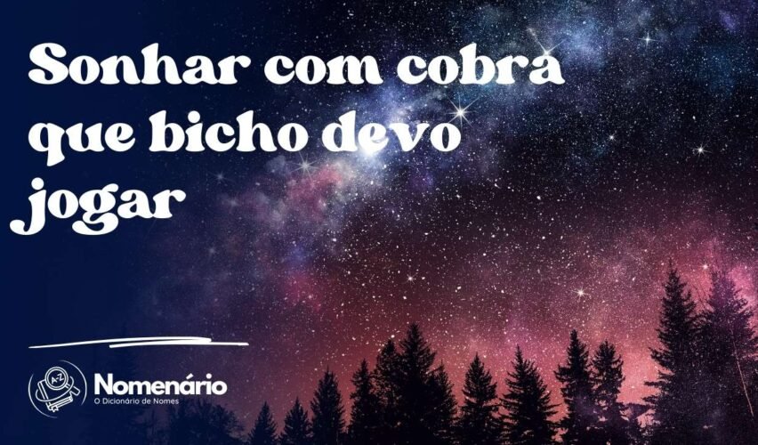 Sonhar com cobra que bicho devo jogar