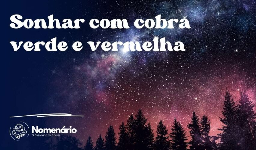 Sonhar com cobra verde e vermelha