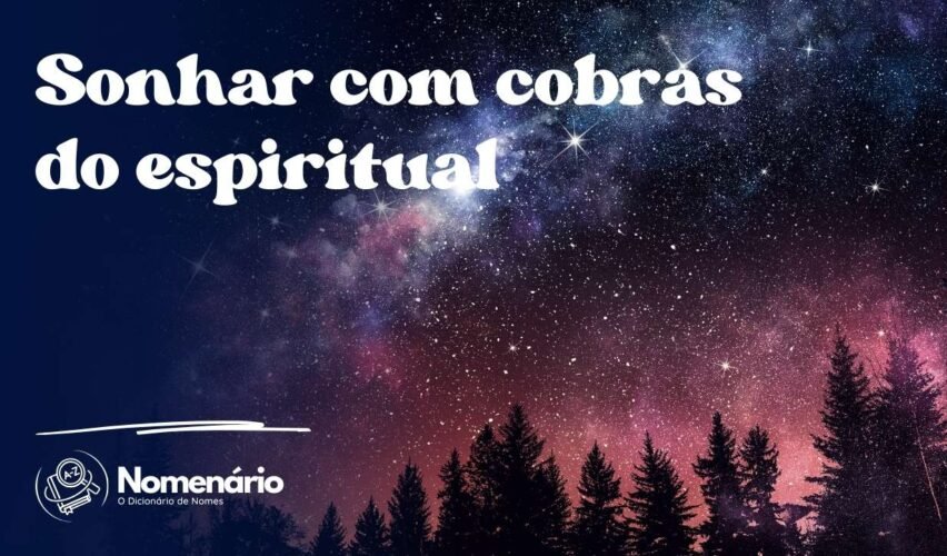 Sonhar com cobras do espiritual