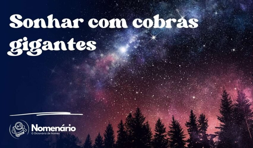 Sonhar com cobras gigantes