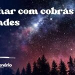 Sonhar com cobras grandes