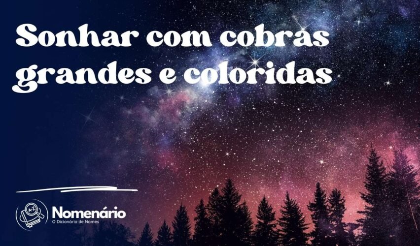 Sonhar com cobras grandes e coloridas