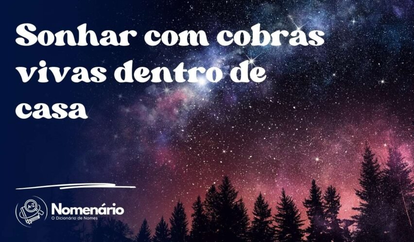 Sonhar com cobras vivas dentro de casa