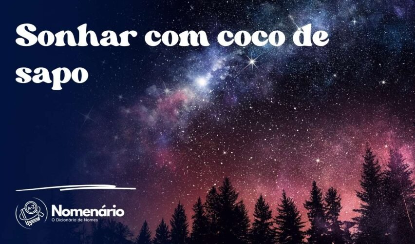 Sonhar com coco de sapo