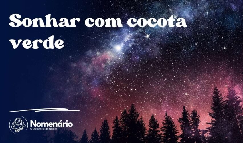 Sonhar com cocota verde