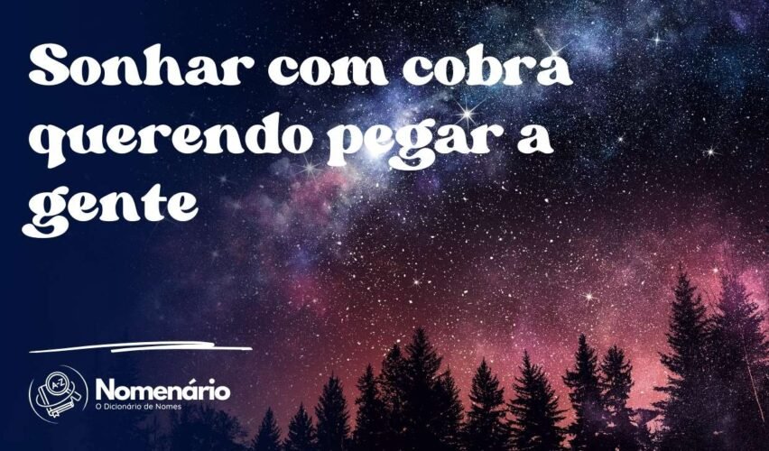 Sonhar com cobra querendo pegar a gente