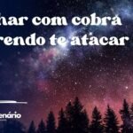 Sonhar com cobra querendo te atacar