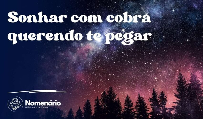 Sonhar com cobra querendo te pegar