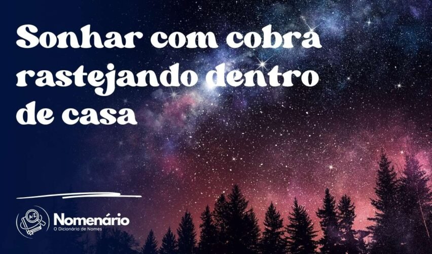 Sonhar com cobra rastejando dentro de casa