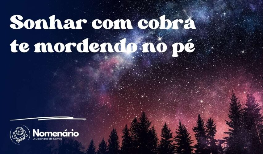 Sonhar com cobra te mordendo no pé