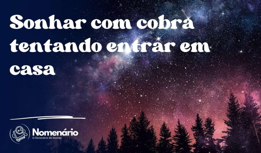 Sonhar com cobra tentando entrar em casa