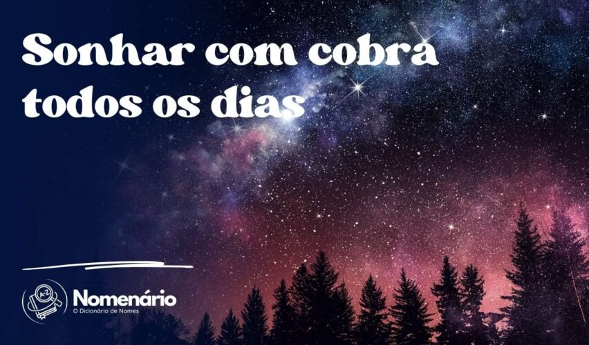 Sonhar com cobra todos os dias