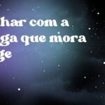 Sonhar com a amiga que mora longe
