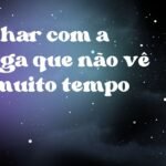 Sonhar com a amiga que não vê há muito tempo