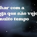 Sonhar com a amiga que não vejo há muito tempo