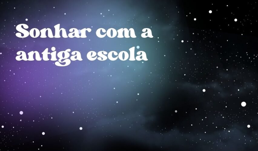 Sonhar com a antiga escola
