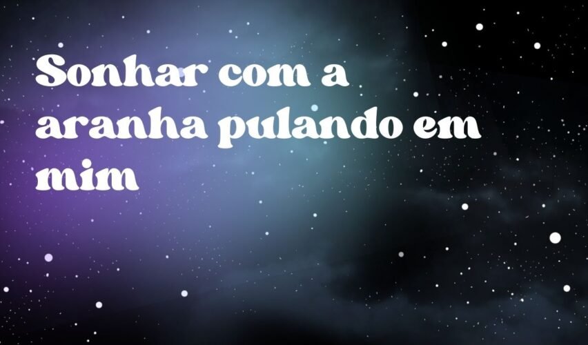 Sonhar com a aranha pulando em mim